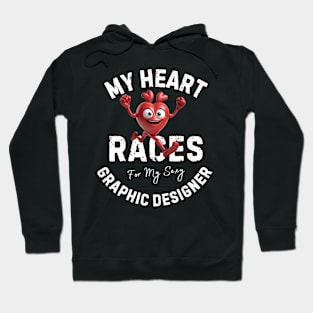 My Heart Races - Graphic Designer Hoodie